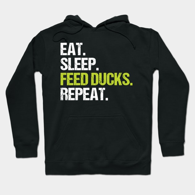 Eat Sleep Feed Ducks Repeat Funny Duck Gifts Hoodie by Fargo